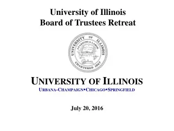 U NIVERSITY OF I LLINOIS U RBANA -C HAMPAIGN  C HICAGO  S PRINGFIELD  July 20, 2016