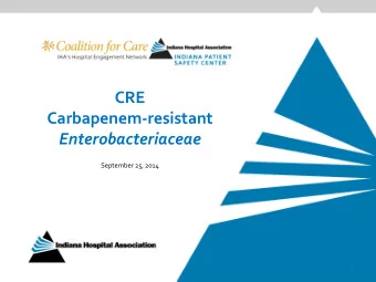 Enterobacteriaceae  September 25, 2014  1  Welcome &amp; Objectives  Participants will:  1.Be