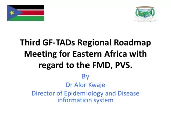 Meeting for Eastern Africa with regard to the FMD, PVS.  By  Dr Alor Kwaje  Director of