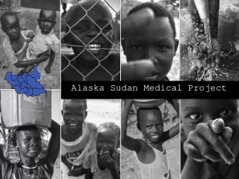 ALASKA SUDAN MEDICAL PROJECT  Sudan  South Sudan  Ethiopia  CAR  Kenya  Uganda  DRC  2  Old Fangak
