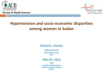 Hypertension and socio-economic disparities  among women in Sudan  Shahd A. Osman MBBS,MS.EPID