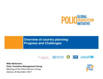 Overview of country planning:  Progress and Challenges  Mike McGovern  Chair, Transition Management