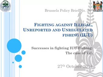 F IGHTING AGAINST I LLEGAL , U NREPORTED AND U NREGULATED FISHING (IUU)  Successes in fighting IUU