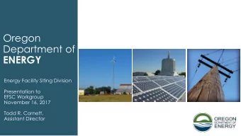 Oregon  Department of  ENERGY  Energy Facility Siting Division  Presentation to  EFSC Workgroup
