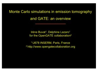 Monte Carlo simulations in emission tomography  and GATE: an overview Irne Buvat 1 , Delphine