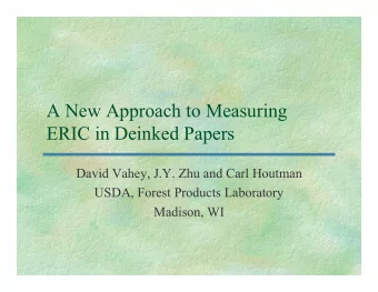A New Approach to Measuring  ERIC in Deinked Papers  David Vahey, J.Y. Zhu and Carl Houtman  USDA,