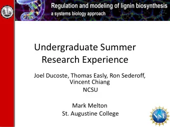 Undergraduate Summer  Research Experience  Joel Ducoste, Thomas Easly, Ron Sederoff,  Vincent