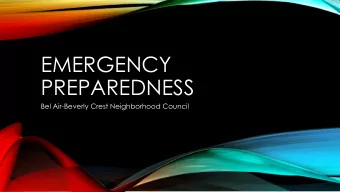 EMERGENCY  PREPAREDNESS  Bel Air-Beverly Crest Neighborhood Council  RESILIENCE  Resilience is a