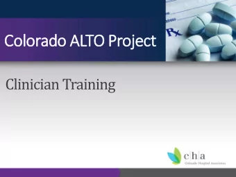 Color  orado A  o ALTO P  Project  Clinician Training  Provider Training Objectives  Discuss the