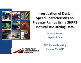 Investigation of Design  Speed Characteristics on  Freeway Ramps Using SHRP2  Naturalistic Driving