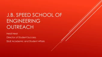 ENGINEERING  OUTREACH  Heidi Neal  Director of Student Success  SSoE Academic and Student Affairs
