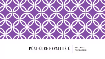 POST-CURE HEPATITIS C  EMILY MALE  AMY HATFIELD v There are currently 199,000 people living with