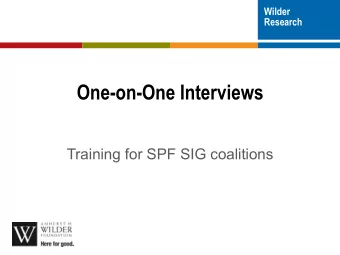 One-on-One Interviews  Training for SPF SIG coalitions  Goals for today  After today, you will