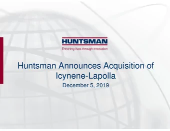 Huntsman Announces Acquisition of  Icynene-Lapolla  December 5, 2019  General Disclosure  This