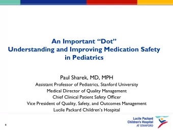 An Important Dot  Understanding and Improving Medication Safety  in Pediatrics  Paul Sharek,