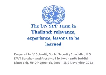 Prepared by V. Schmitt, Social Security Specialist, ILO DWT Bangkok and Presented by Kwanpadh
