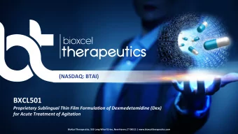BXCL501  Proprietary Sublingual Thin Film Formulation of Dexmedetomidine (Dex)  for Acute Treatment