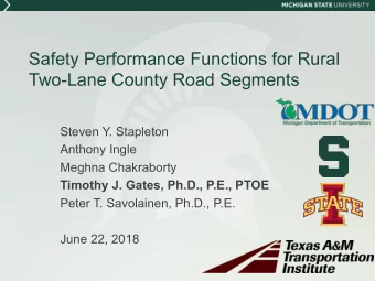 Safety Performance Functions for Rural  Two-Lane County Road Segments  Steven Y. Stapleton  Anthony