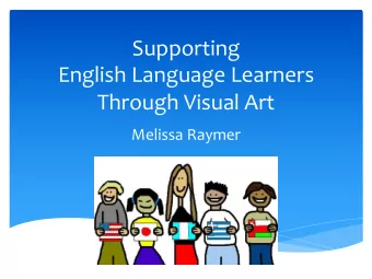 Supporting  English Language Learners  Through Visual Art  Melissa Raymer  Icebreaker