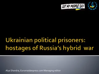 Alya Shandra, Euromaidanpress.com Managing editor  Inflammatory  narrative  Faked evidence