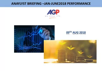 ANAYLYST BRIEFING  JAN-JUNE2018 PERFORMANCE  Why Invest in AGP Limited  First  Top Brands