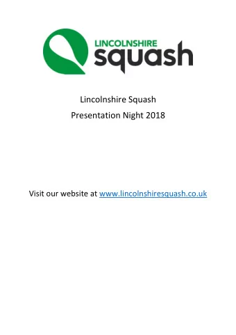 Lincolnshire Squash  Presentation Night 2018  Visit our website at www.lincolnshiresquash.co.uk