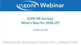 CUPA-HR Surveys:  What's New for 2018-19?  October 24, 2018  Presenters  Suzi Bowen, MS  Jacqueline