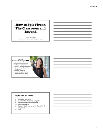 How to Spit Fire in  The Classroom and  Beyond  Lauren LeMunyan PCC  Founder and Executive Coach,