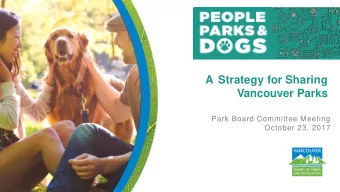 Vancouver Parks  Park Board Committee Meeting  October 23, 2017 Purpose  To seek Board approval for