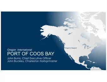 Oregon  International  Oregons Seaport  PORT OF COOS BAY  John Burns, Chief Executive Officer