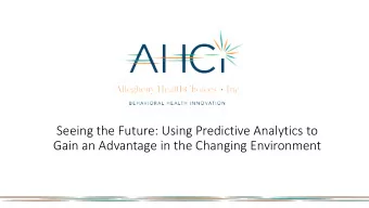 Seeing the Future: Using Predictive Analytics to  Gain an Advantage in the Changing Environment