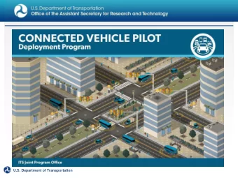 1  U.S. Department of Transportation  Connected Vehicle Pilot Deployment Program  U.S. Department