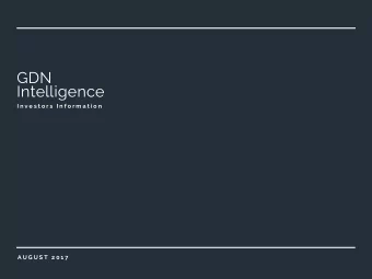 GDN  Intelligence  I n v e s t o r s  I n f o r m a t i o n  A U G U S T  2 0 1 7  D I S C L A I M