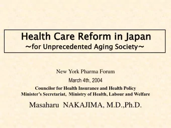 Healt  lth  h Ca  Care  re Refo  form  rm in  in Japan  for Un  Unpreceden  cedented  ed Agi