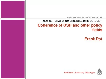 Coherence of OSH and other policy  fields  Frank Pot  The OSH ghetto    How do we get out of it?