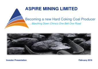ASPIRE MINING LIMITED  Becoming a new Hard Coking Coal Producer  ..Marching Down Chinas