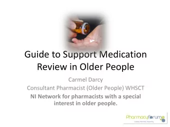 Guide to Support Medication  Review in Older People  Carmel Darcy  Consultant Pharmacist (Older