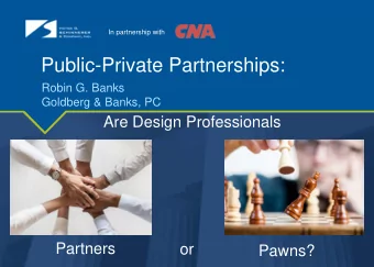 Public-Private Partnerships:  Robin G. Banks  Goldberg &amp; Banks, PC  Are Design Professionals 56