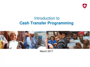 Introduction to  Cash Transfer Programming  March 2017  CTP History  When was the first project