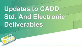 Updates to CADD  Std. And Electronic  Deliverables  Weather  Hot  Cold  Wet  Dry