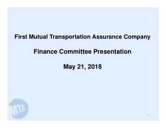 Finance Committee Presentation  May 21, 2018  0 FMTAC Overview  The First Mutual Transportation