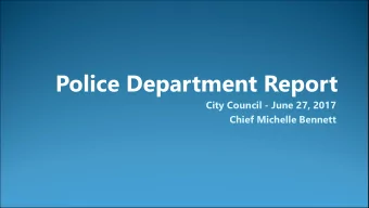 Police Department Report  City Council - June 27, 2017  Chief Michelle Bennett  Police Department