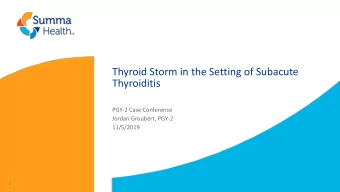 Thyroid Storm in the Setting of Subacute  Thyroiditis  PGY-2 Case Conference  Jordan Groubert,