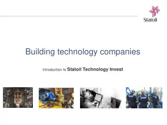 Building technology companies Introduction to Statoil Technology Invest  2  Our mission Build