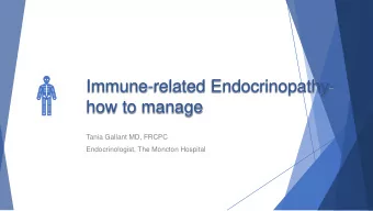 how to manage  Tania Gallant MD, FRCPC  Endocrinologist, The Moncton Hospital  Disclosures  Ad