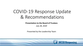 COVID-19 Response Update  &amp; Recommendations  Presentation to the Board of Trustees  July 28,