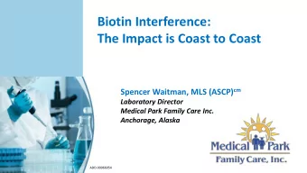 Biotin Interference:  The Impact is Coast to Coast Spencer Waitman, MLS (ASCP) cm  Laboratory
