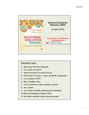 Geneva Evaluation  Network (GEN)  8 June 2016  Scott Chaplowe,  Senior M&amp;E Advisor
