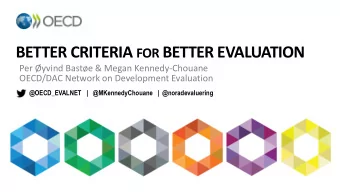 BETTER CRITERIA FOR BETTER EVALUATION  Per yvind Baste &amp; Megan Kennedy-Chouane  OECD/DAC