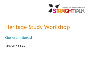 Heritage Study Workshop  General interest  3 May 2017, 6-8 pm  Welcome  Lucy Cole-Edelstein,